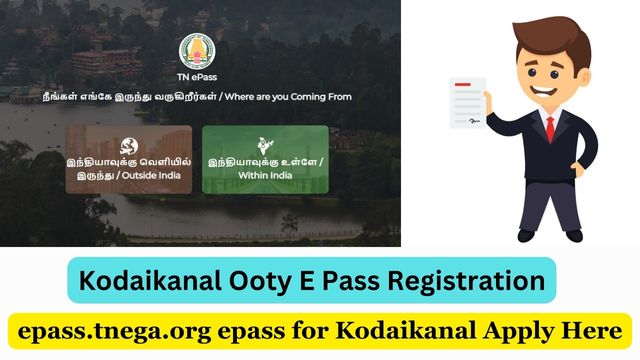 Kodaikanal Ooty E Pass Registration, {epass.tnega.org} Entry Pass for Kodaikanal Apply Here