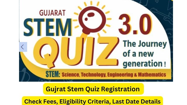 Gujrat Stem Quiz Registration, Login, Fees, Last Date @ stemquiz.gujarat.gov.in