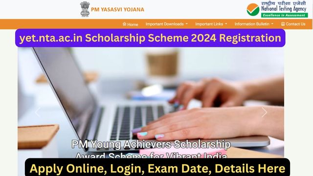 yet.nta.ac.in Scholarship Scheme 2024 Registration, Apply Online, Login, Exam Date